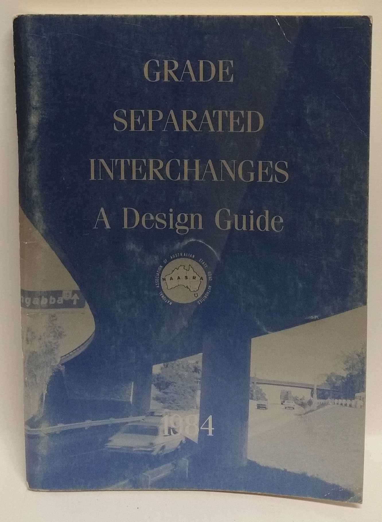 National Association of Australian State Road Authorities - Grade Separated Interchanges: A Design Guide