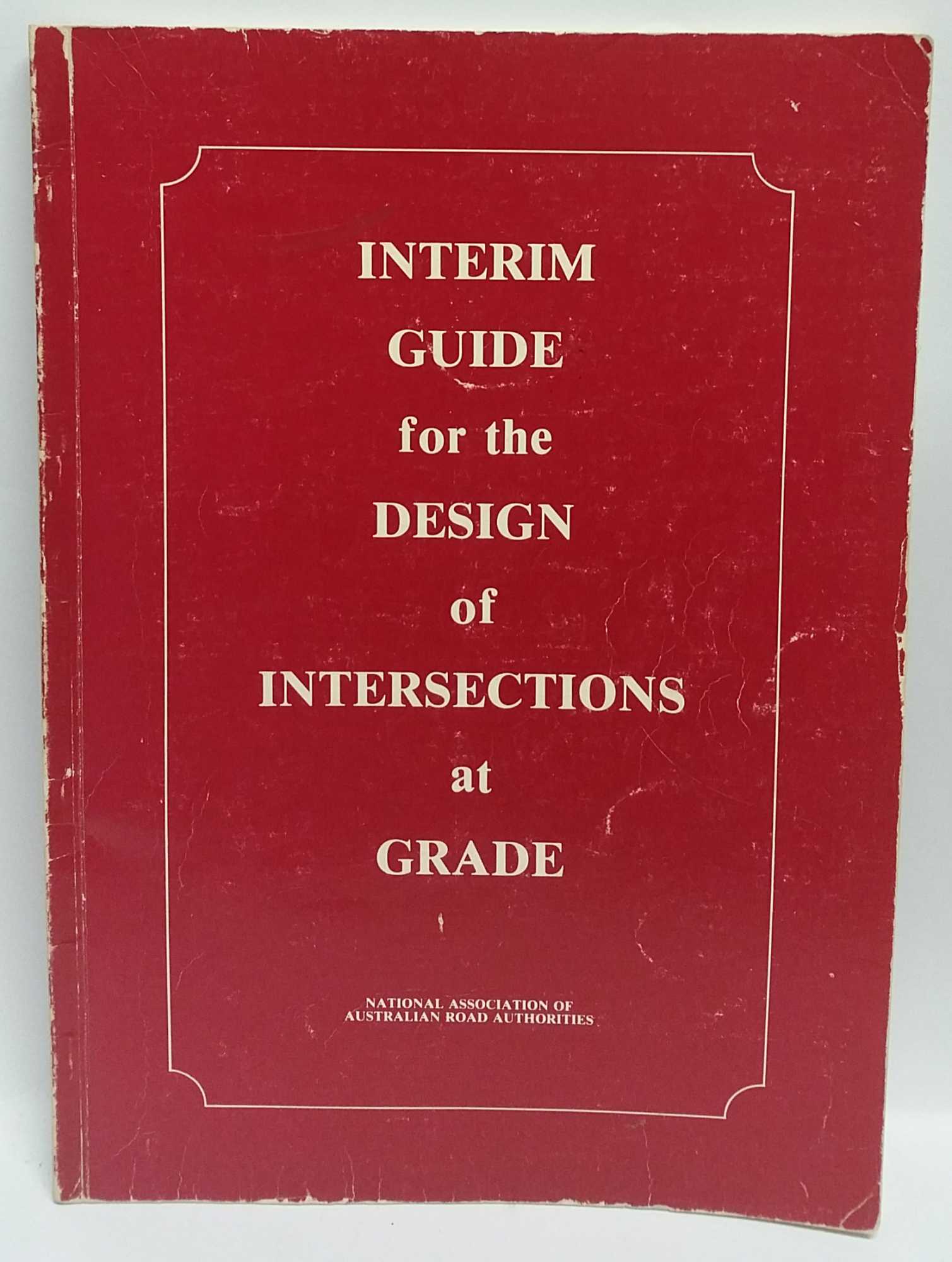 National Association Of Australian Road Authorities - Interim Guide for the Design of Intersections at Grade