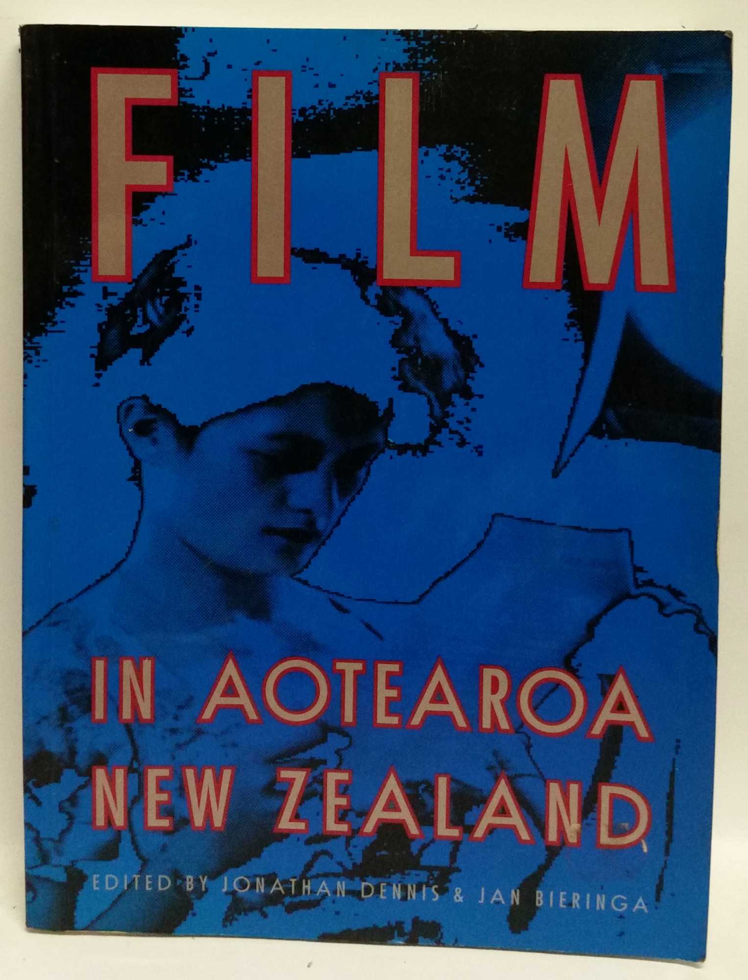 Jonathan Dennis; Jan Bieringa - Film In Aotearoa, New Zealand