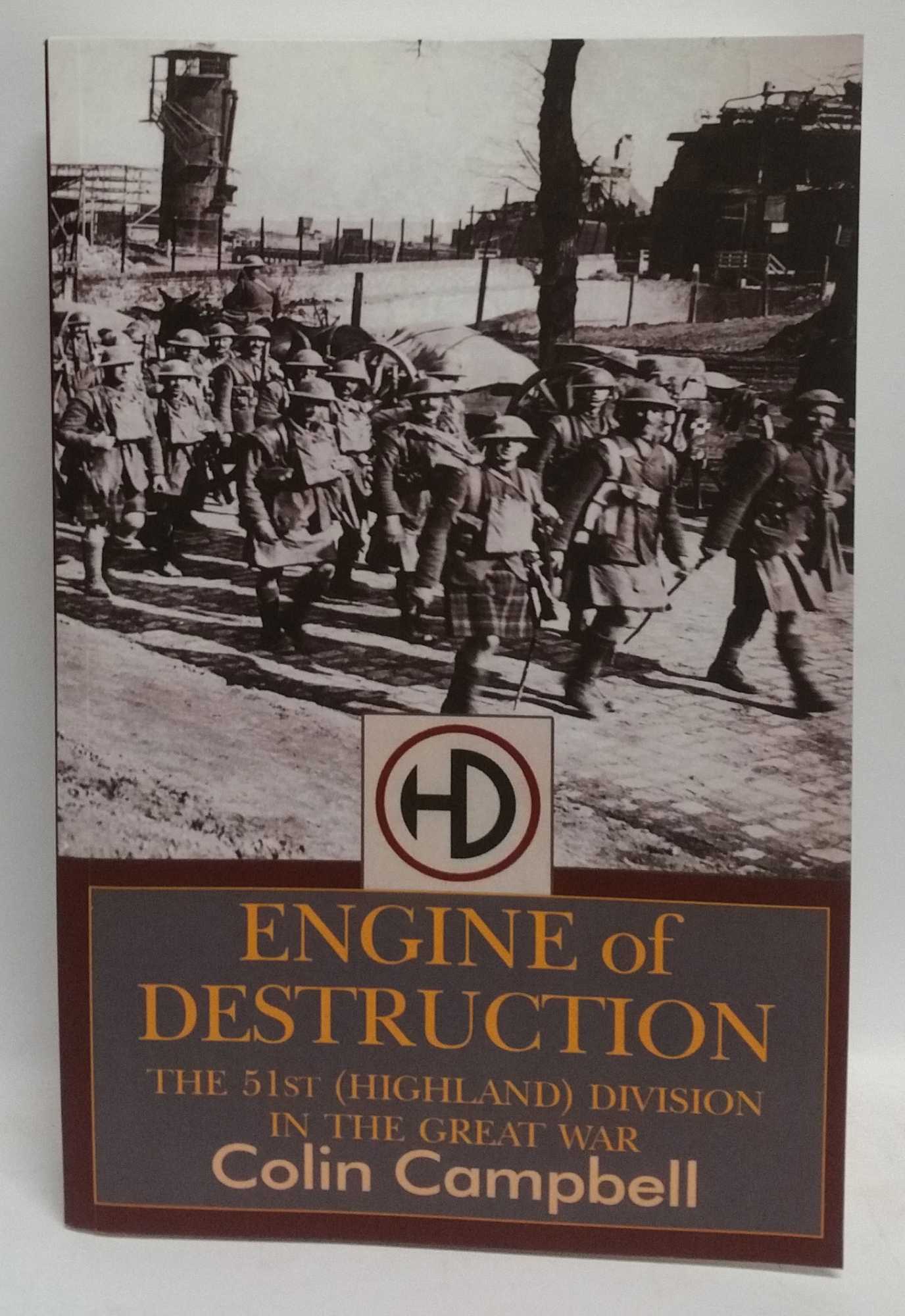 Colin Campbell - Engine of Destruction: The 51st (Highland) Division In The Great War