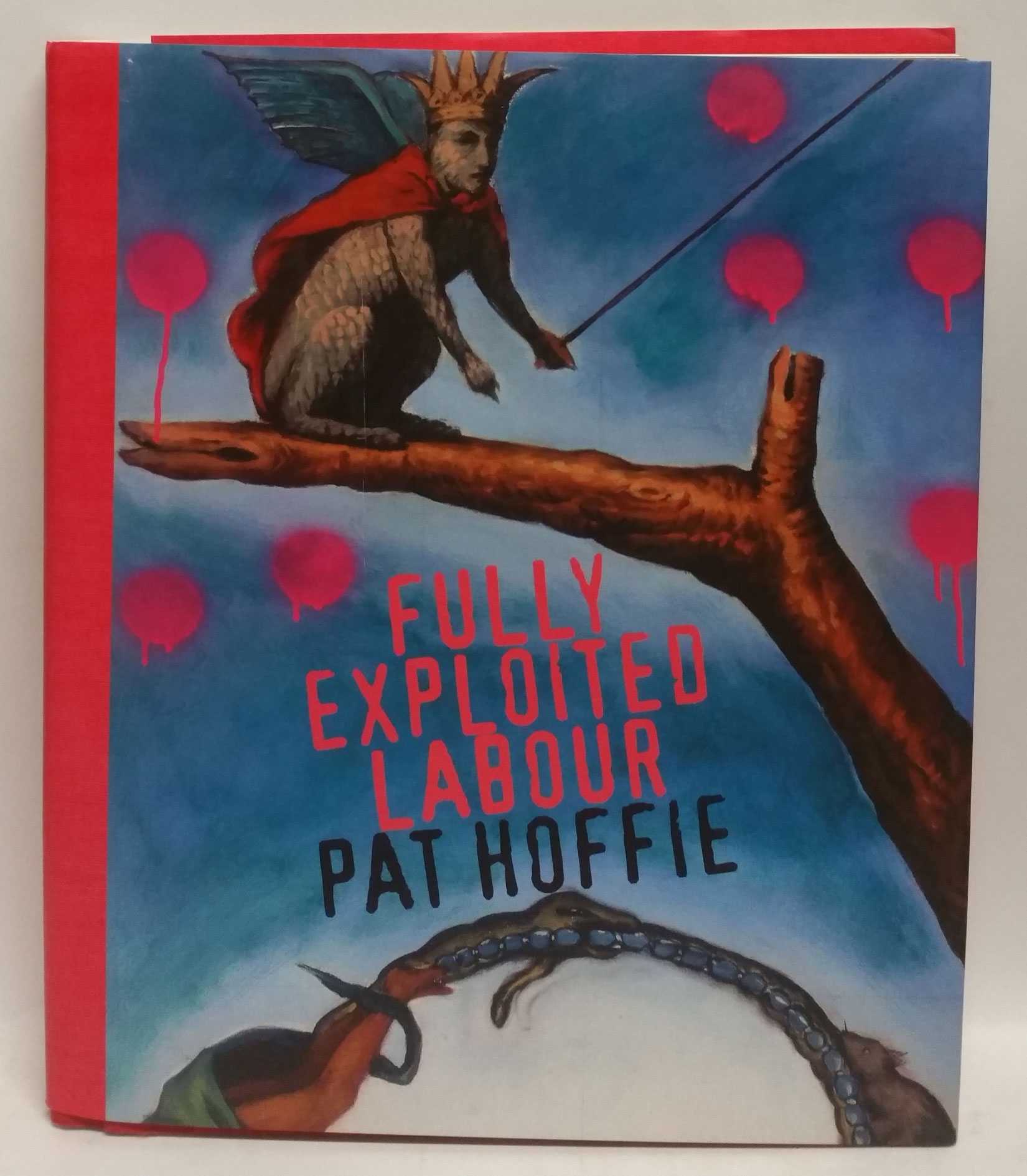 Pat Hoffie; Sally Butler - Fully Exploited Labour