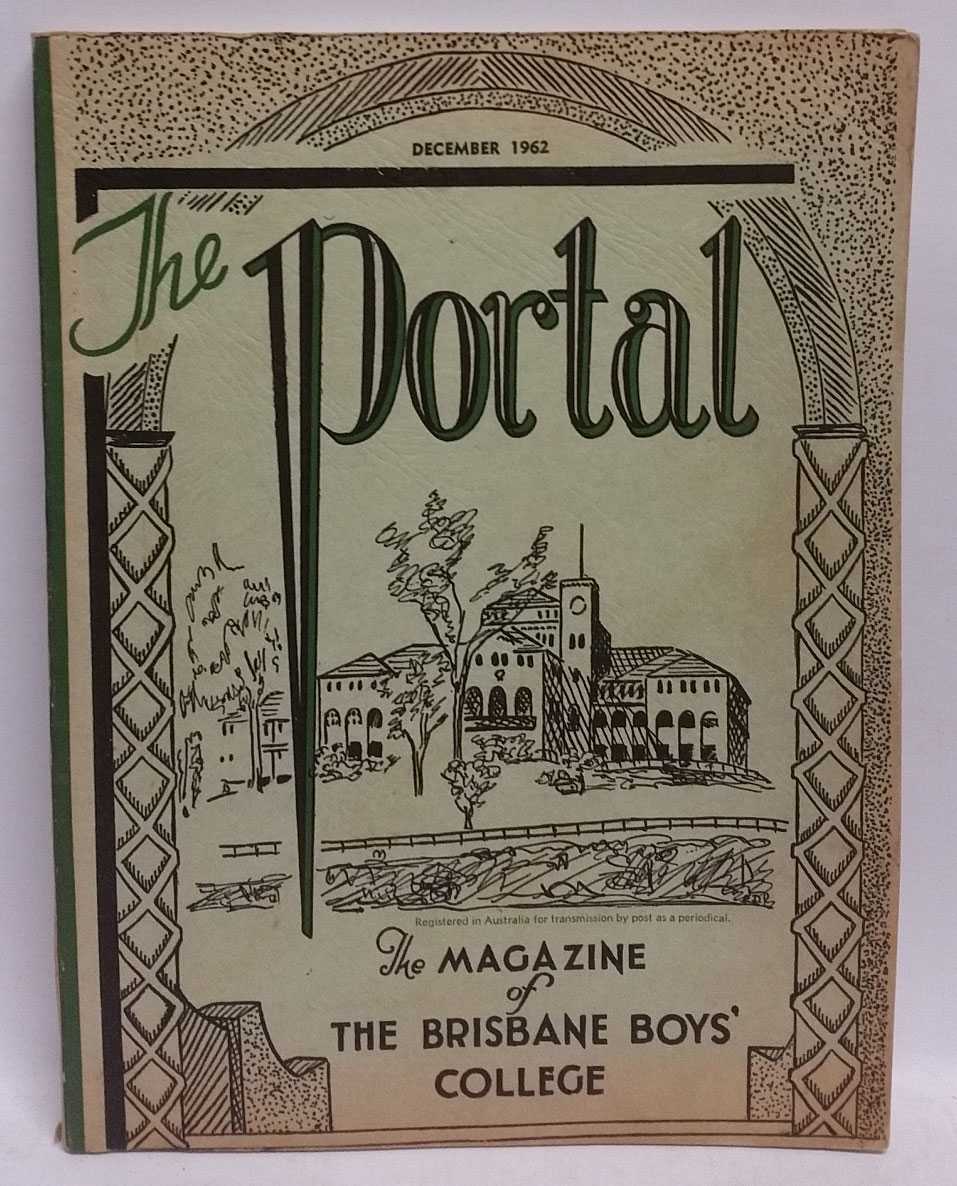 The Brisbane Boys' College - The Portal, December 1962 (The Magazine of The Brisbane Boys' College)