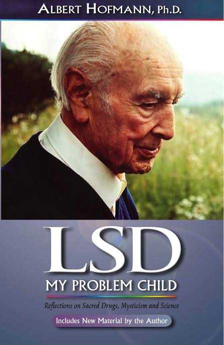 Albert Hofmann - LSD: My Problem Child (Reflections on Sacred Drugs, Mysticism and Science)