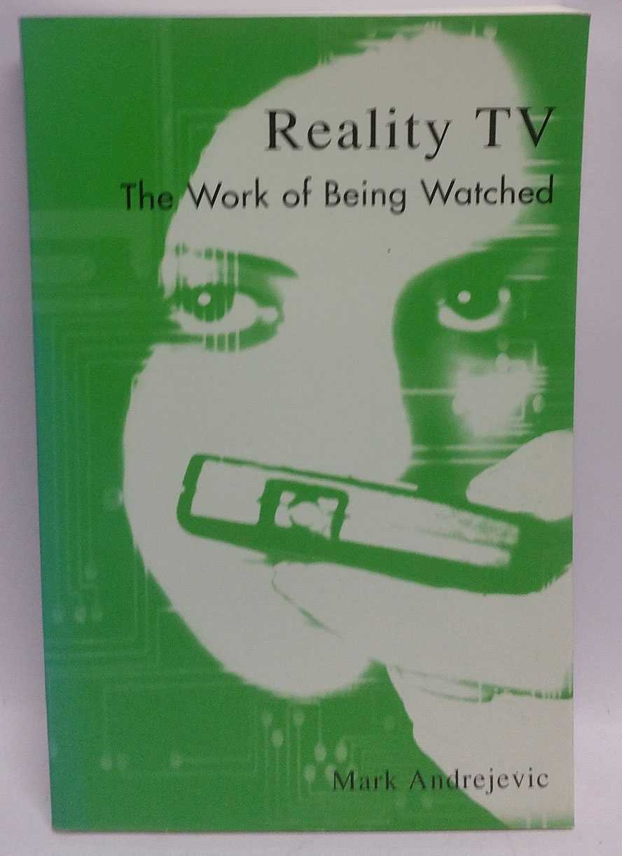 Mark Andrejevic - Reality TV: The Work of Being Watched