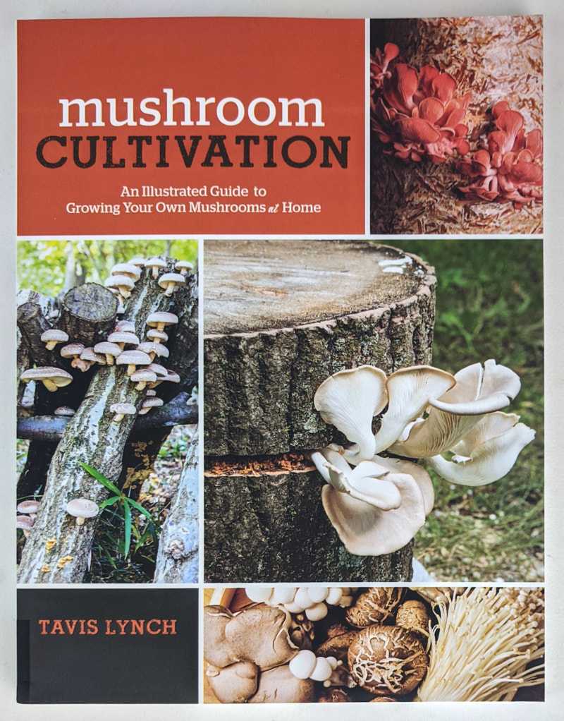 Tavis Lynch - Mushroom Cultivation: An Illustrated Guide to Growing Your Own Mushrooms at Home