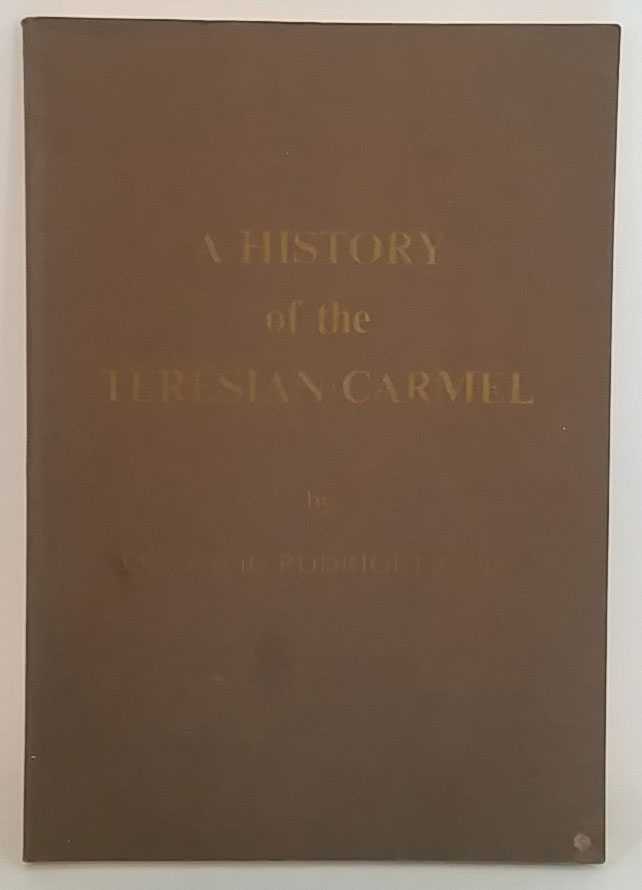 Otilio Rodriguez - A History of the Teresian Carmel: An Abridgement of its Origins and Development, 1562-1979
