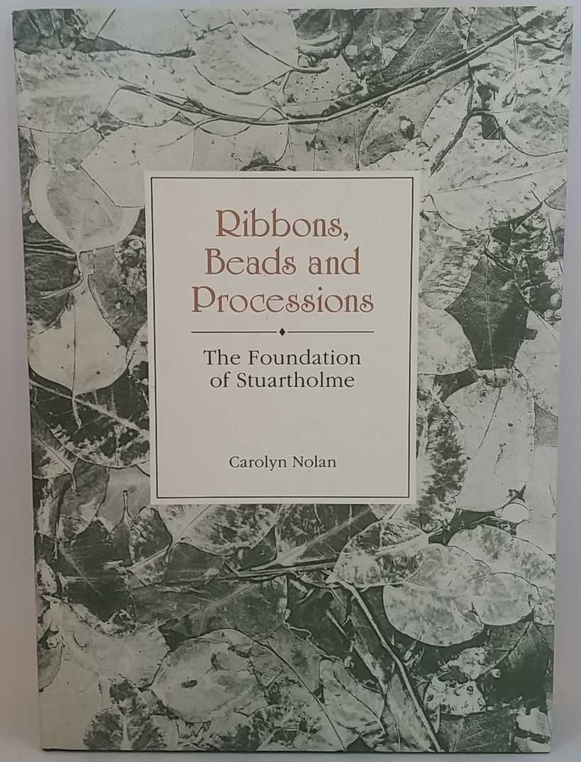 Carolyn Nolan - Ribbons, Beads and Processions: The Foundation of Stuartholme