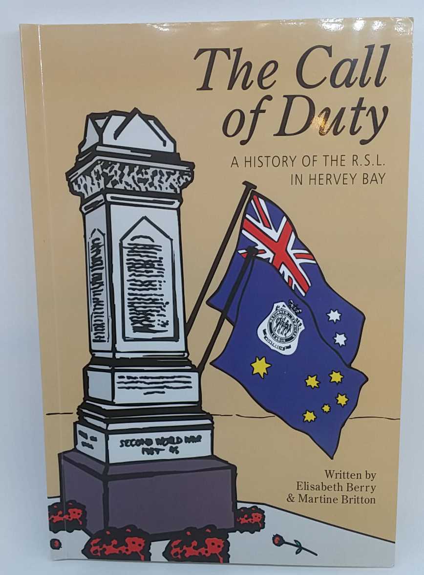 Elisabeth Berry; Martine Britton - The Call of Duty: A History of the RSL in Hervey Bay