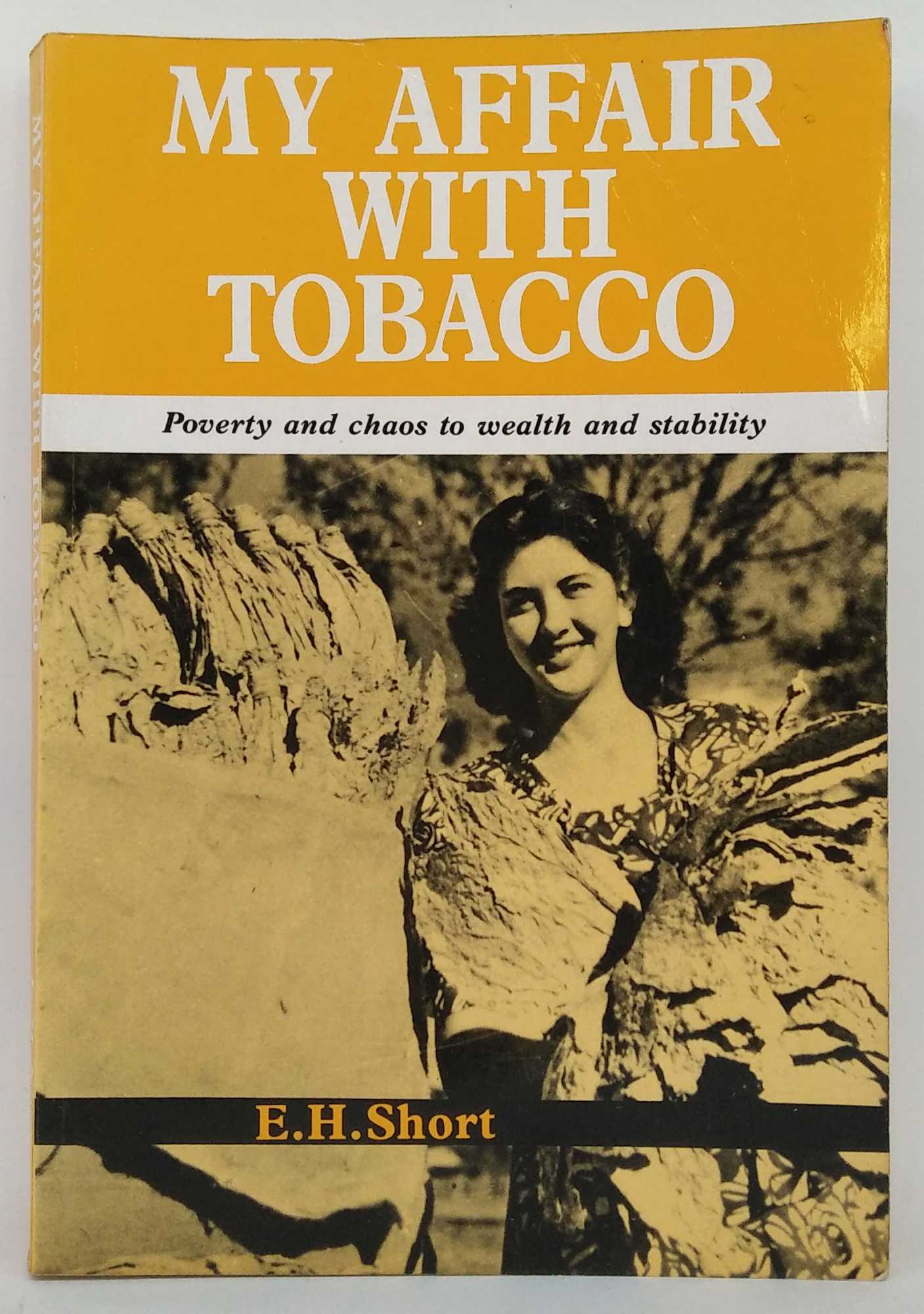 E. H. Short - My Affair with Tobacco: Poverty and Chaos to Wealth and Stability