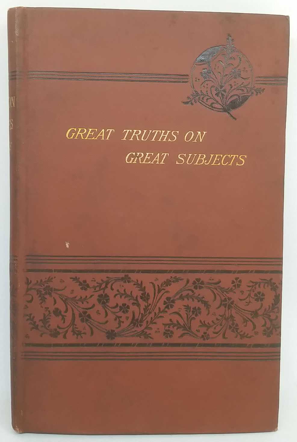 Jonathan Bayley - Great Truths on Great Subjects: Six Lectures Delivered at Brighton