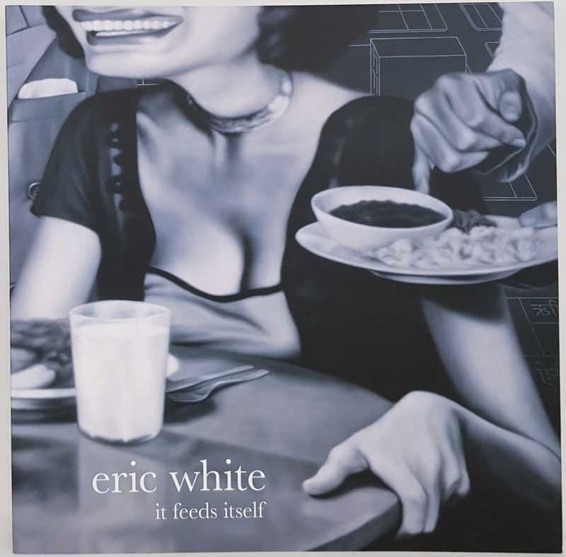 Eric White - Eric White: It Feeds Itself