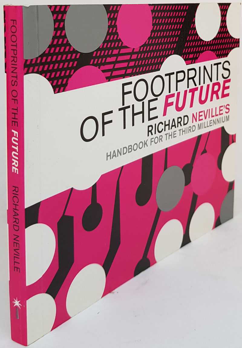 Richard Neville - Footprints of the Future: Richard Neville's Handbook for the Third Millennium