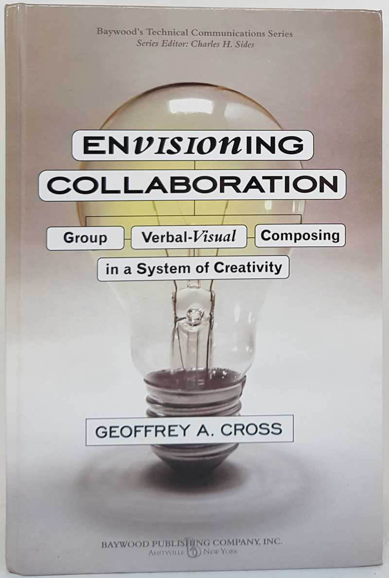 Geoffrey A. Cross - Envisioning Collaboration: Group Verbal-Visual Composing in a System of Creativity