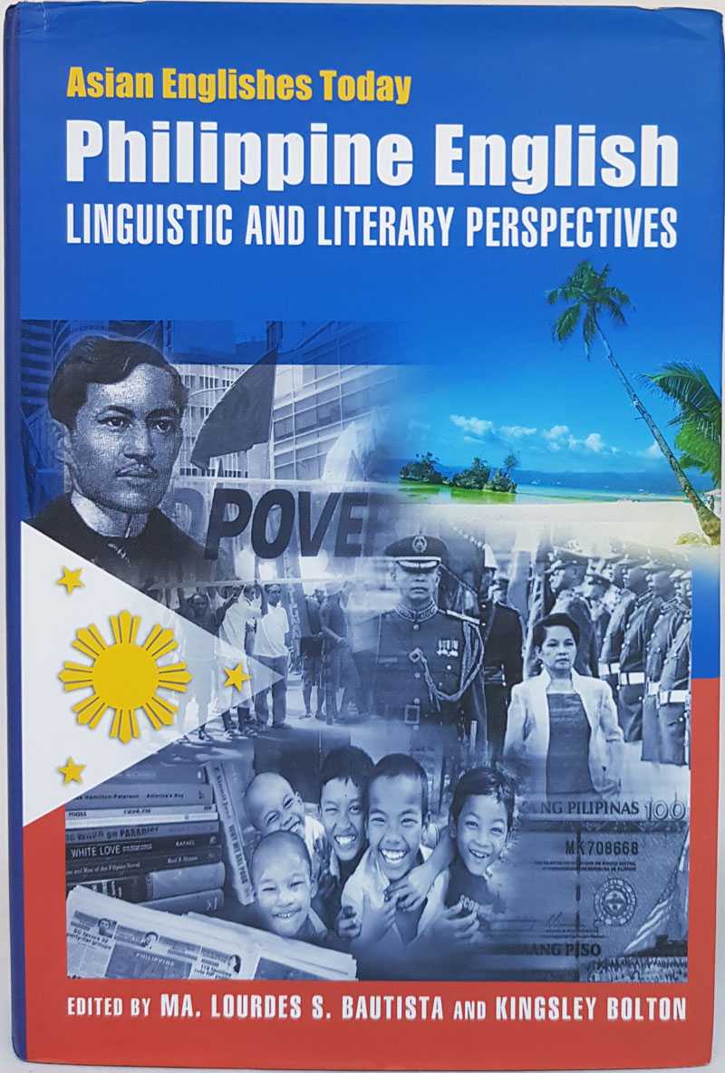 Maria Lourdes S. Bautista; Kingsley Bolton - Phillippine English: Linguistic and Literary Perspectives