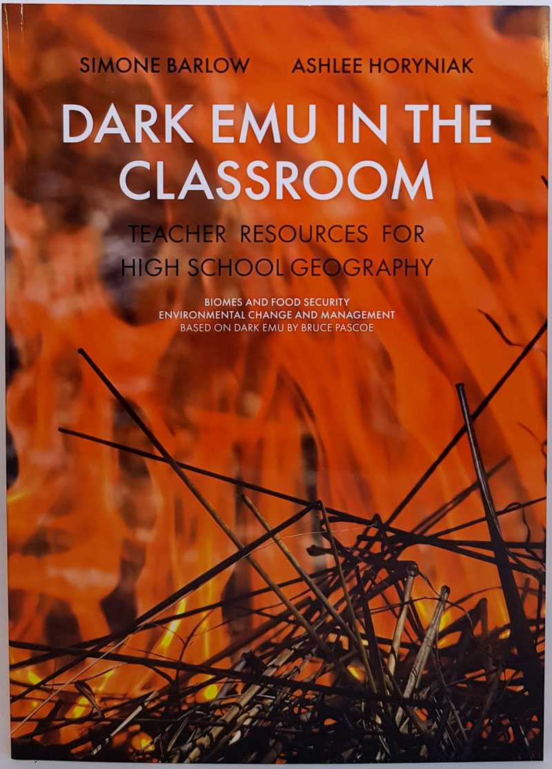 Simone Barlow; Ashlee Horyniak - Dark Emu in the Classroom: Teacher Resources for High School Geography