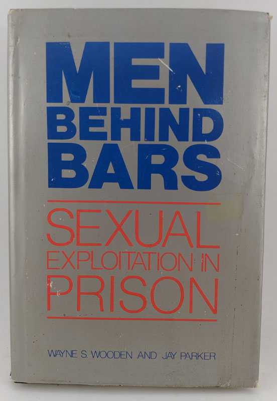 Wayne S. Wooden; Jay Parker - Men Behind Bars: Sexual Exploitation in Prison