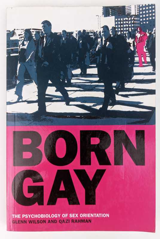Glenn Wilson; Qazi Rahman - Born Gay: The Psychobiology of Sex Orientation