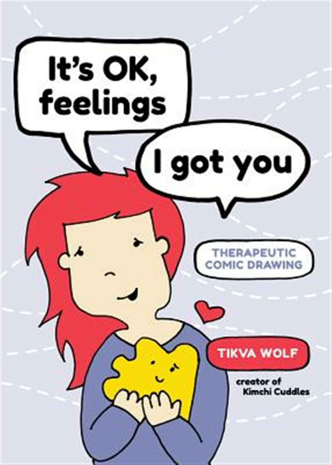 Tikva Wolf - It's OK, Feelings, I Got You: Therapeutic Comic Drawing
