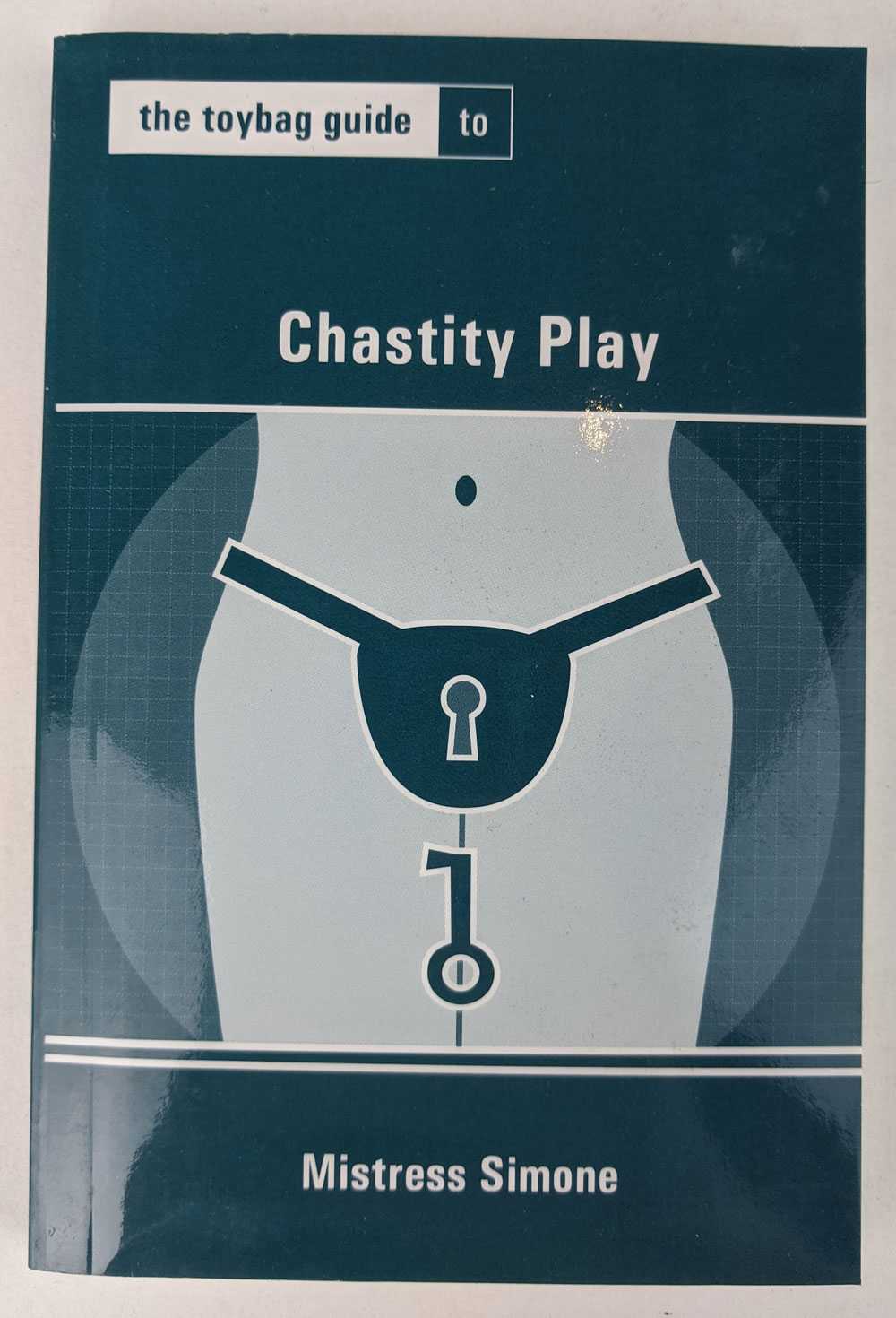 Mistress Simone - The Toybag Guide to Chastity Play