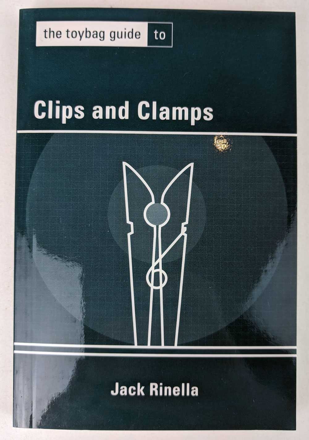 Jack Rinella - The Toybag Guide to Clips and Clamps
