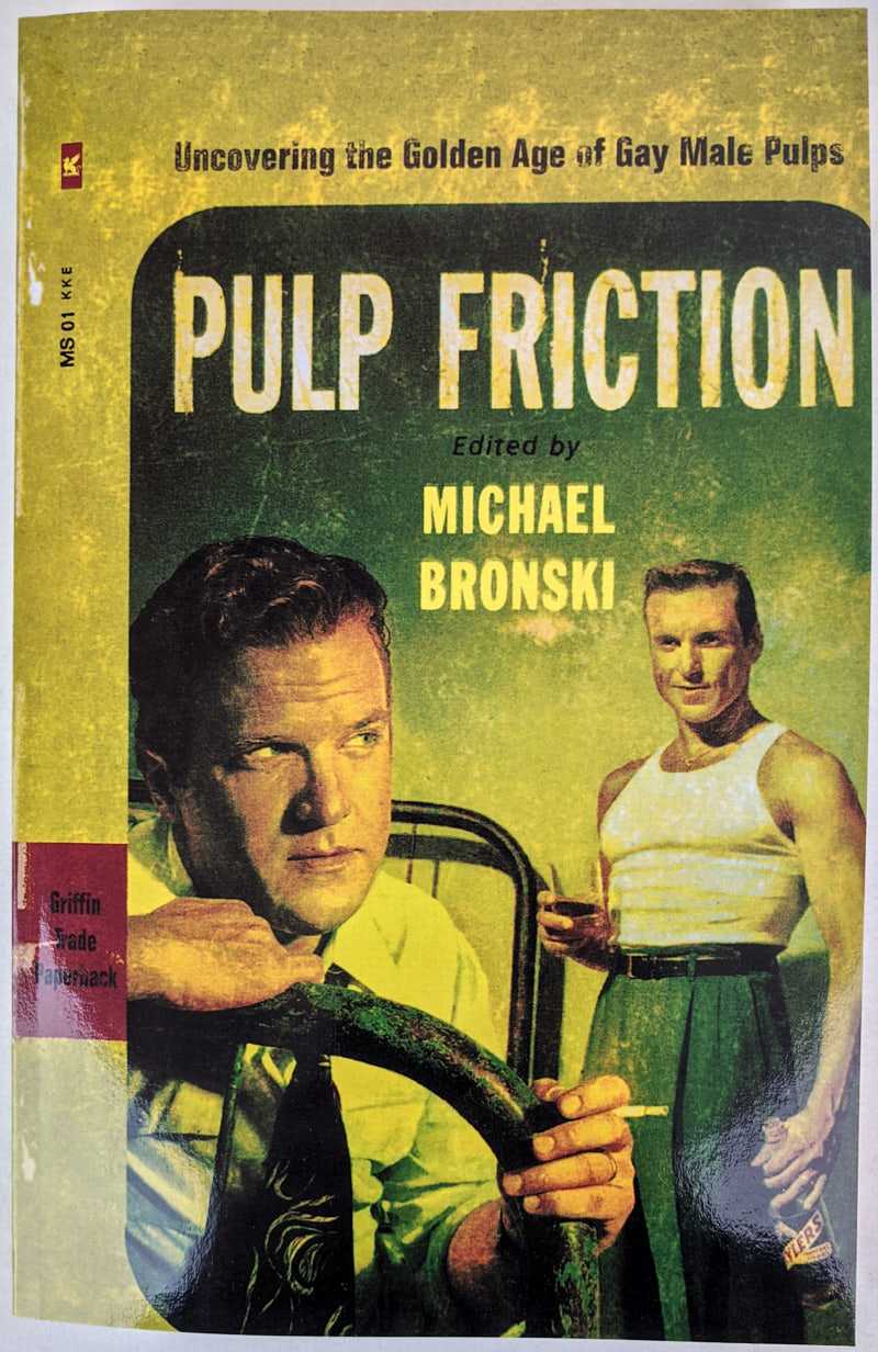 Michael Bronski - Pulp Friction: Uncovering the Golden Age of Gay Male Pulps