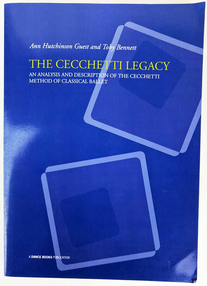 Ann Hutchinson Guest; Toby Bennett - The Cecchetti Legacy: An Analysis and Description of the Cecchetti Method of Classical Ballet