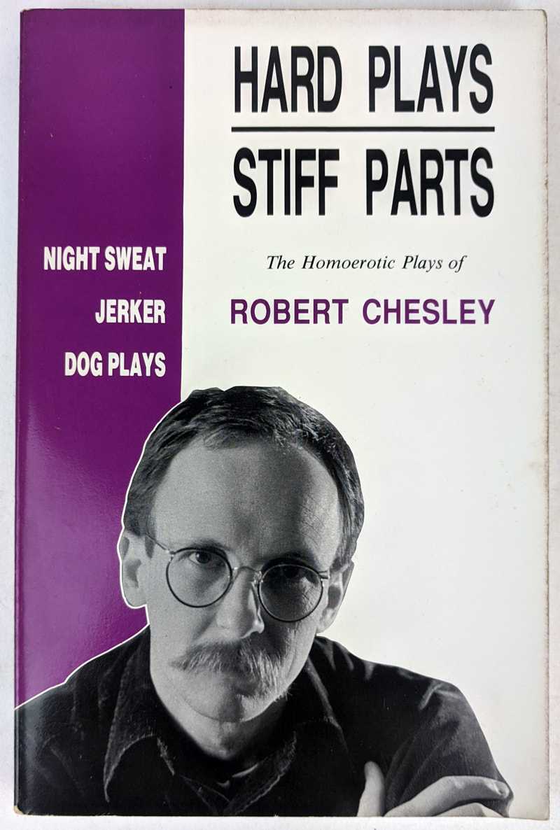Robert Chesley - Hard Plays / Stiff Parts: The Homoerotic Plays of Robert Chesley