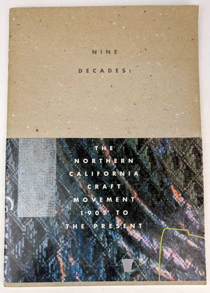 Carole Austin; Dyana Curreri-Chadwick; Ted Cohen - Nine Decades: The Northern California Craft Movement, 1907 to the Present