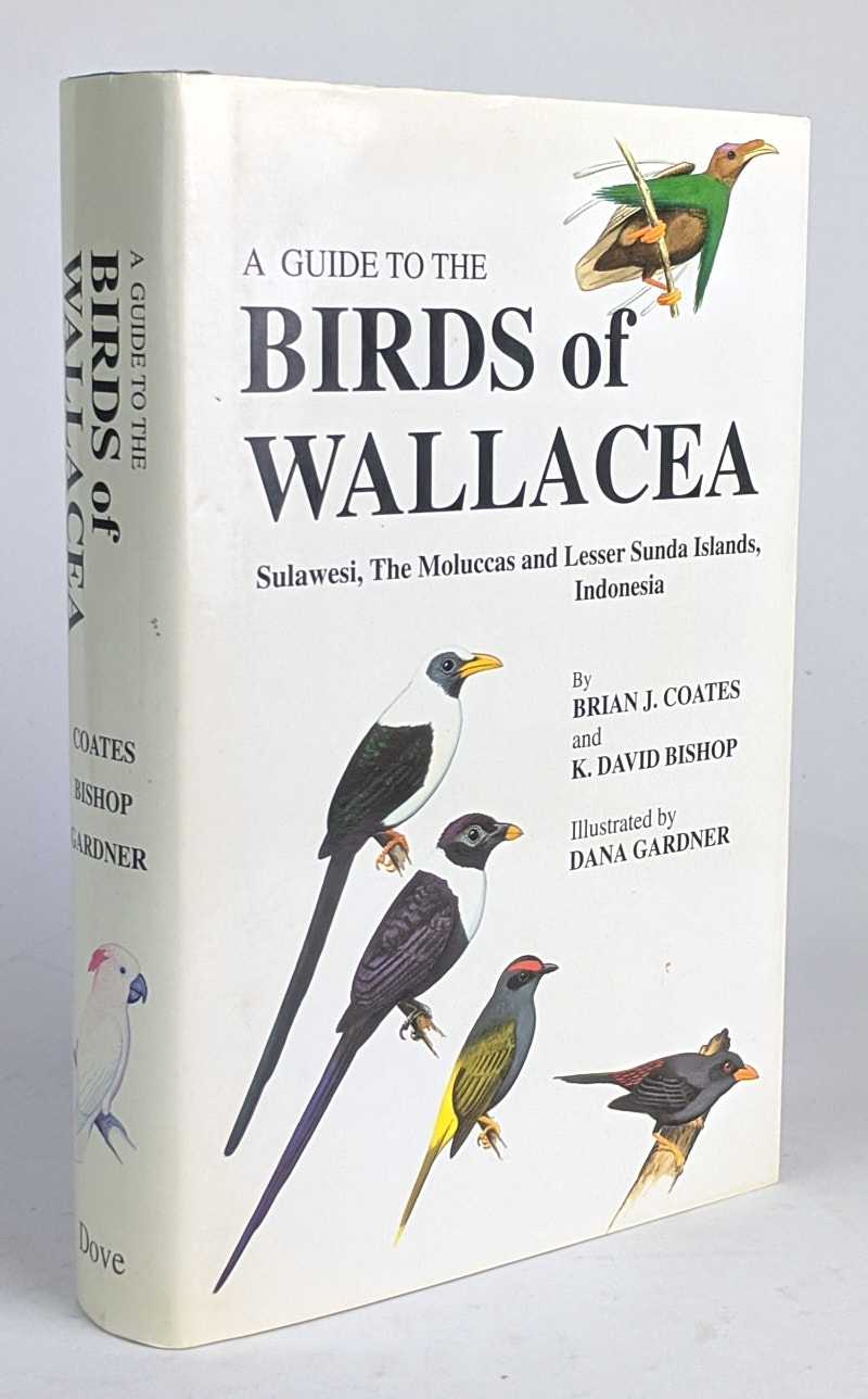 Brian J. Coats; David Bishop; Dana Gardner - A Guide to the Birds of Wallacea: Sulawesi, The Moluccas and Lesser Sunda Islands, Indonesia