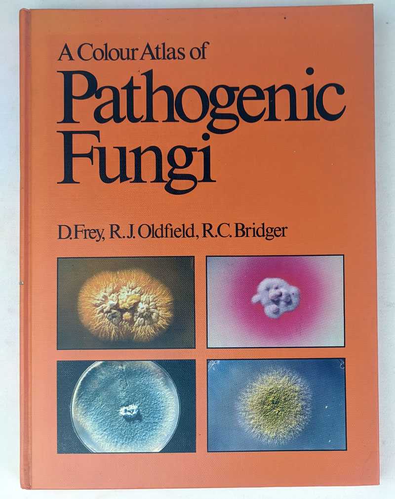 Dorothea Frey; Ronald Jowett Oldfield; Ronald C. Bridger - A Colour Atlas of Pathogenic Fungi