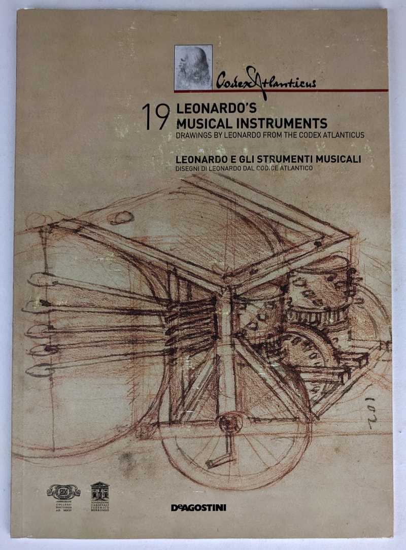 Michael Eisenberg; Leonardo da Vinci - Leonardo's Musical Instruments: Drawings by Leonardo from the Codex Atlanticus