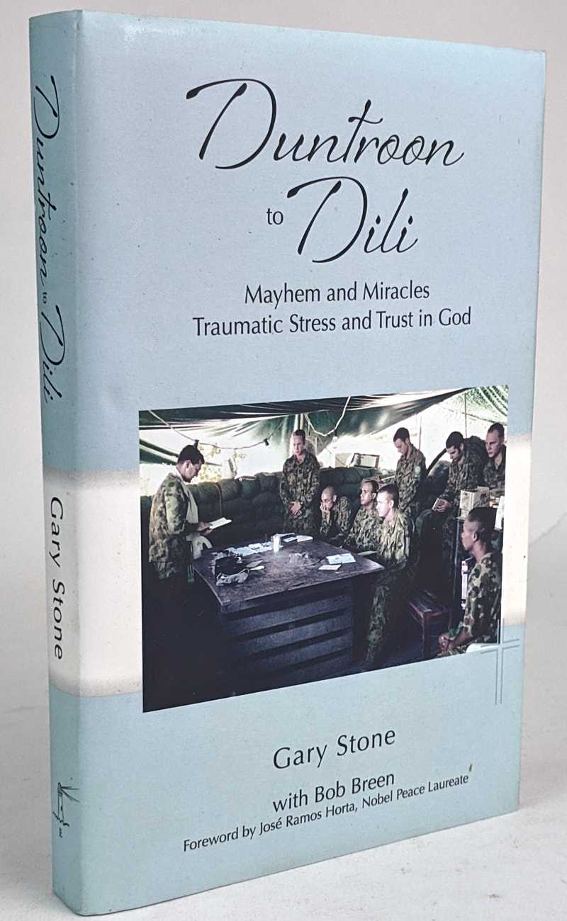 Gary Stone; Bob Breen - Duntroon to Dili: Mayhem and Miracles, Traumatic Stress and Trust in God