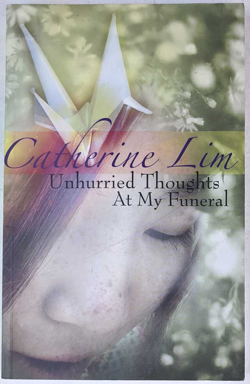 Catherine Lim - Unhurried Thoughts At My Funeral