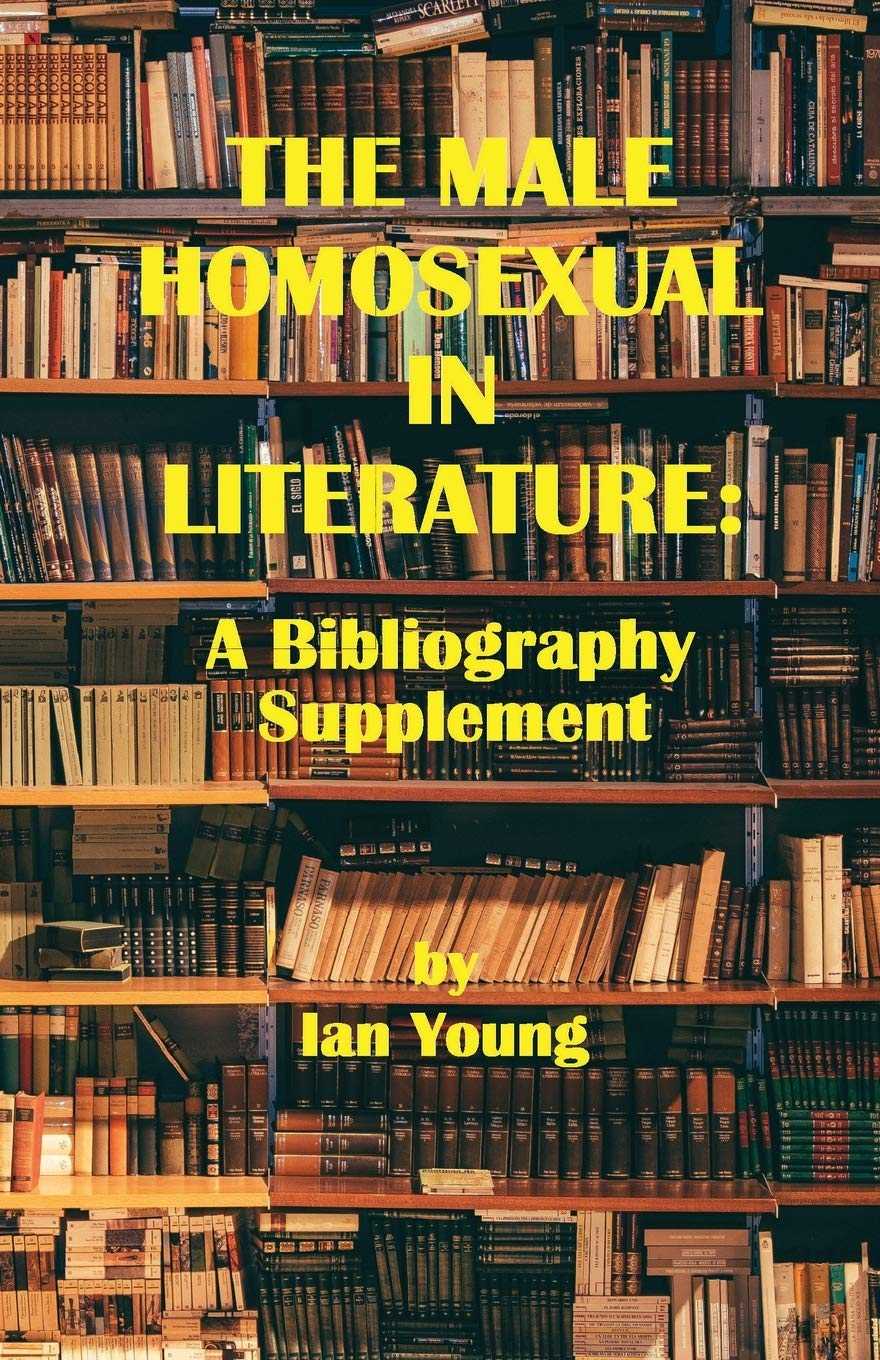 Ian Young - The Male Homosexual In Literature: A Bibliography (Supplement)