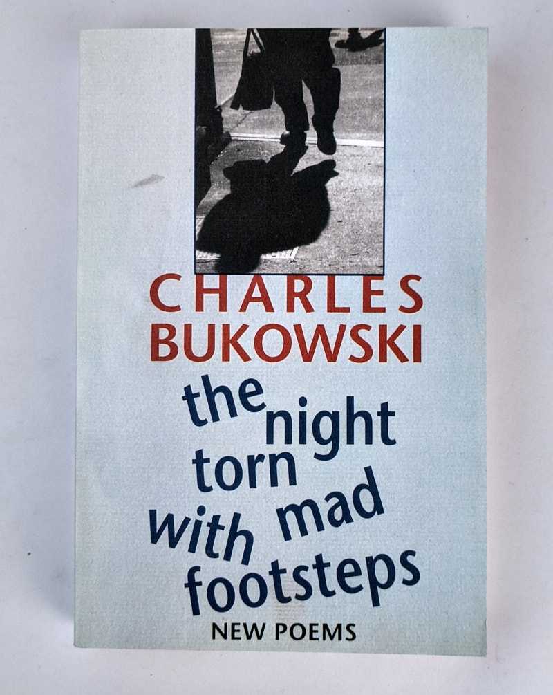 Charles Bukowski - The Night Torn Mad With Footsteps: New Poems