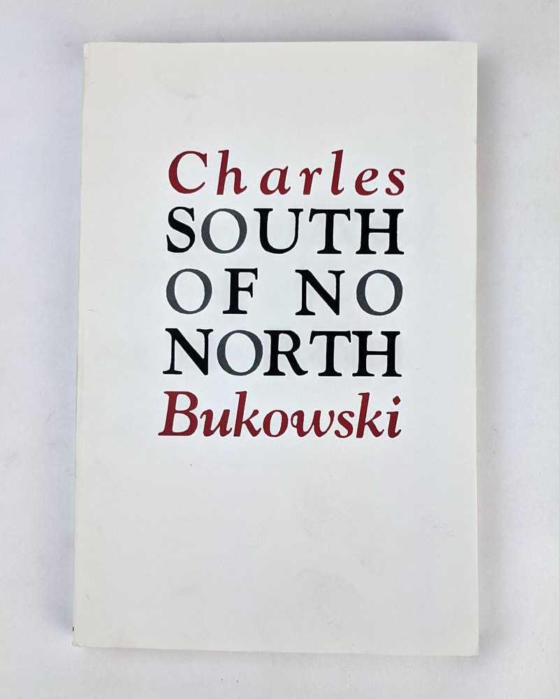 Charles Bukowski - South of No North