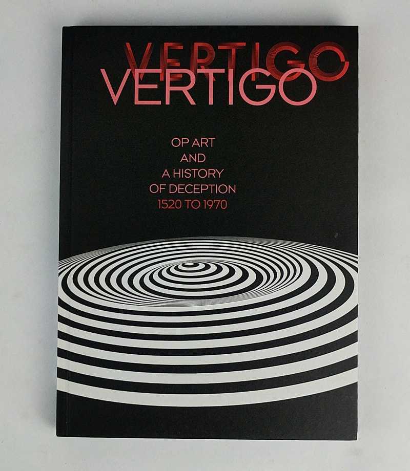 Eva Badura-Triska; Markus Worgotter - Vertigo: Op Art and a History of Deception, 1520 to 1970