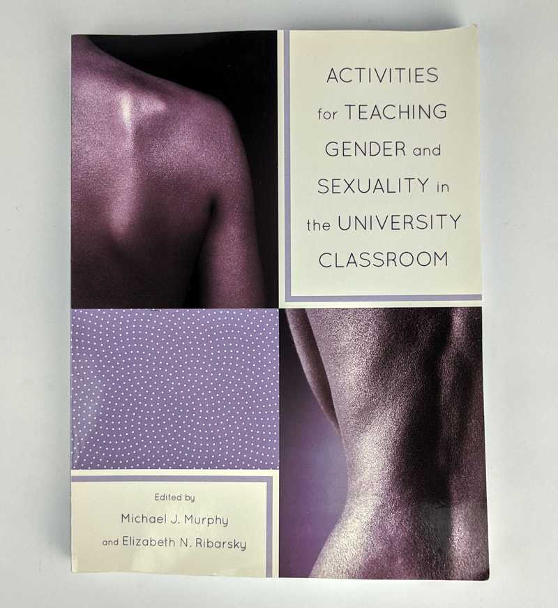 Michael J. Murphy; Elizabeth N. Ribarsky - Activities for Teaching Gender and Sexuality in the University Classroom