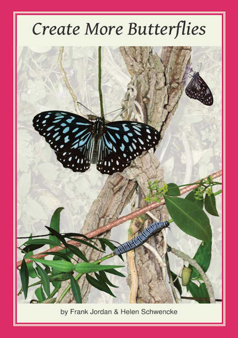 Frank Jordan; Helen Schwencke - Create More Butterflies: A guide to 48 butterflies and their hostplants for south-east Queensland and northern New South Wales