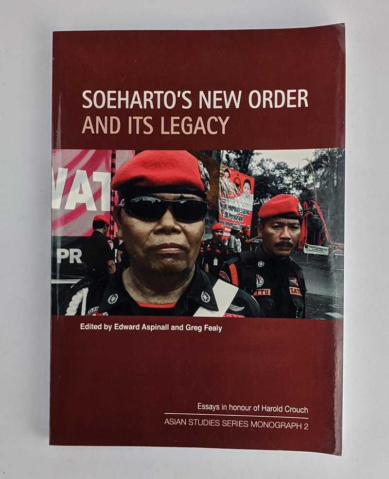 Edward Aspinall; Greg Fealy - Soeharto's New Order and its Legacy: Essays in honour of Harold Crouch