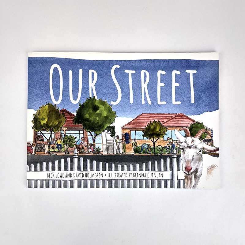Beck Lowe; David Holmgren; Brenna Quinlan - Our Street (Retrosuburbia for Kids)
