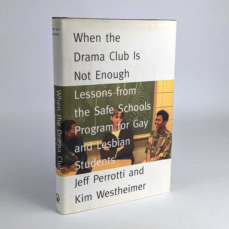 Jeff Perrotti; Kim Westheimer - When the Drama Club Is Not Enough: Lessons from the Safe Schools Program for Gay and Lesbian Students