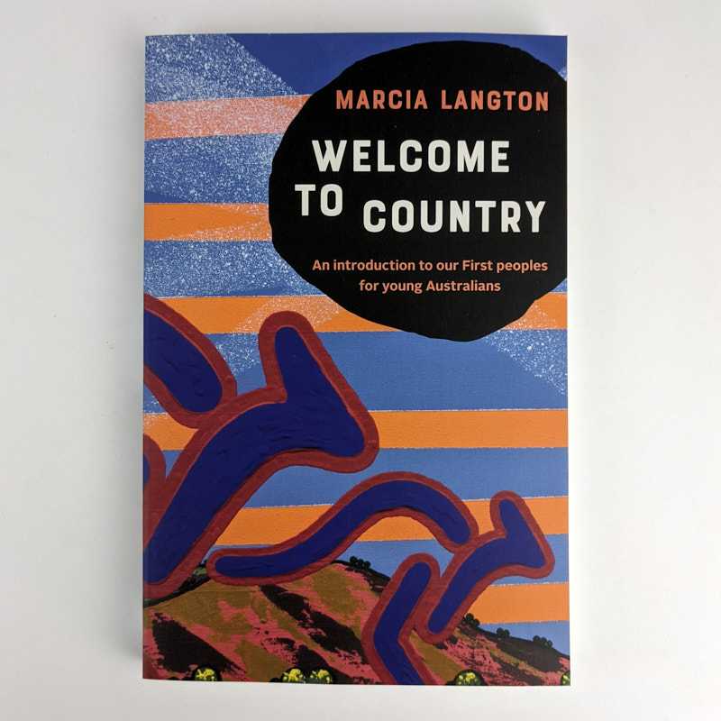 Marcia Langton - Welcome To Country: An Introduction to our First Peoples for Young Australians