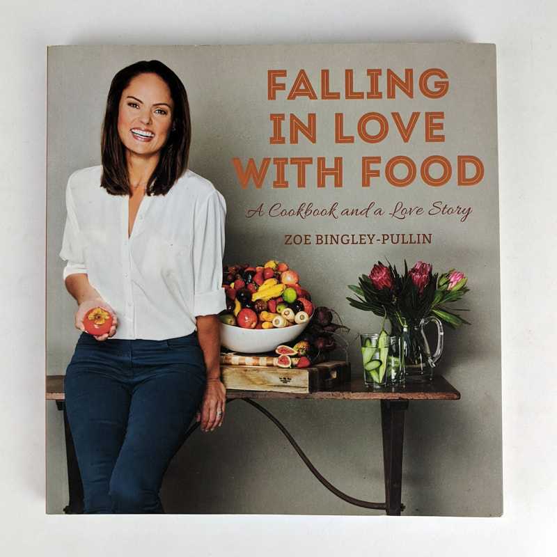 Zoe Bingley-Pullin - Falling In Love With Food: A Cookbook and a Love Story