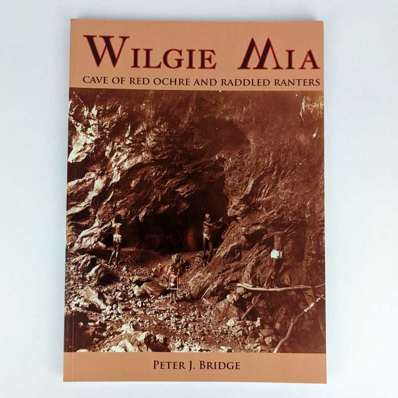 Peter J. Bridge - Wilgie Mia: Cave of Red Ochre and Raddled Ranters
