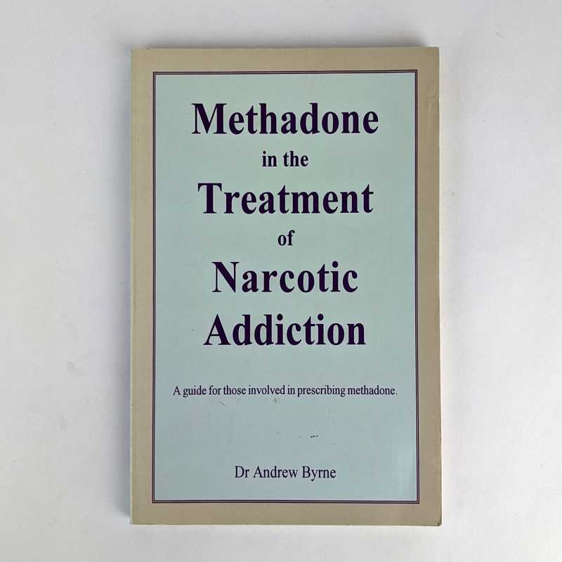 Andrew Byrne - Methadone in the Treatment of Narcotic Addiction