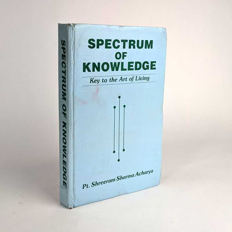 Pandit Shriram Sharma Acharya - Spectrum of Knowledge: Key to the Art of Living