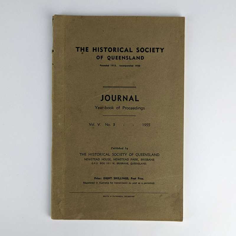 The Historical Society of Queensland - Journal Year-book of Proceedings Vol. V. No. 3, 1955