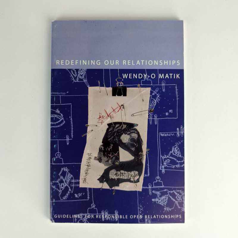 Wendy-O Matik - Redefining Our Relationships: Guidelines for Responsible Open Relationships