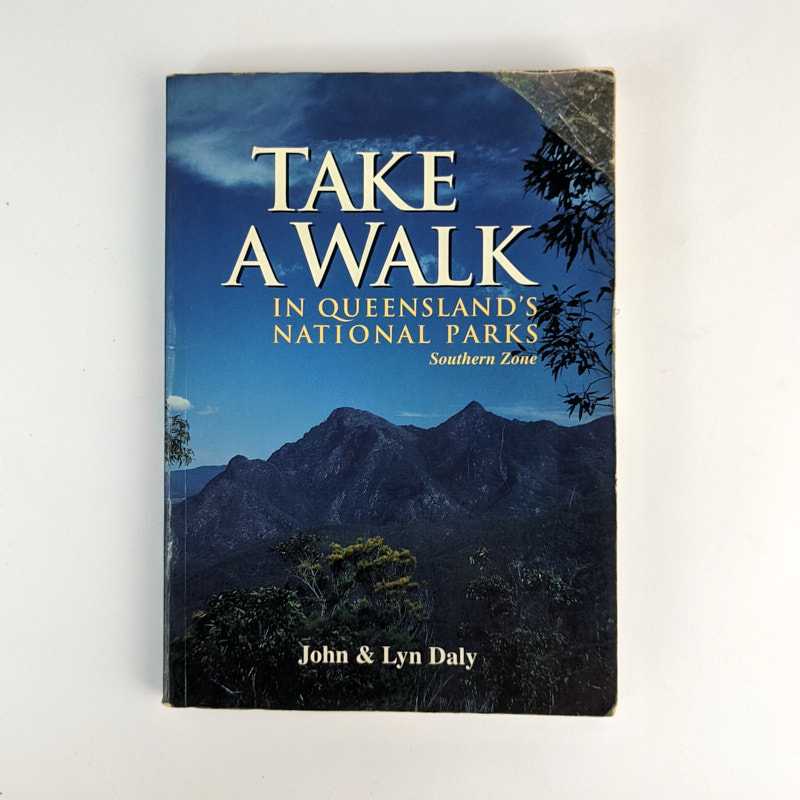 John Daly; Lyn Daly - Take A Walk in Queensland's National Parks: Southern Zone